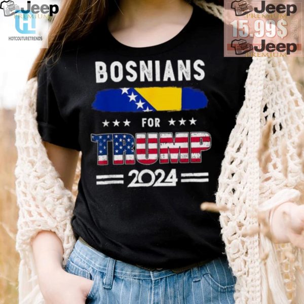 Funny Bosnians For Trump 2024 Tshirt With Flag Design hotcouturetrends 1 2