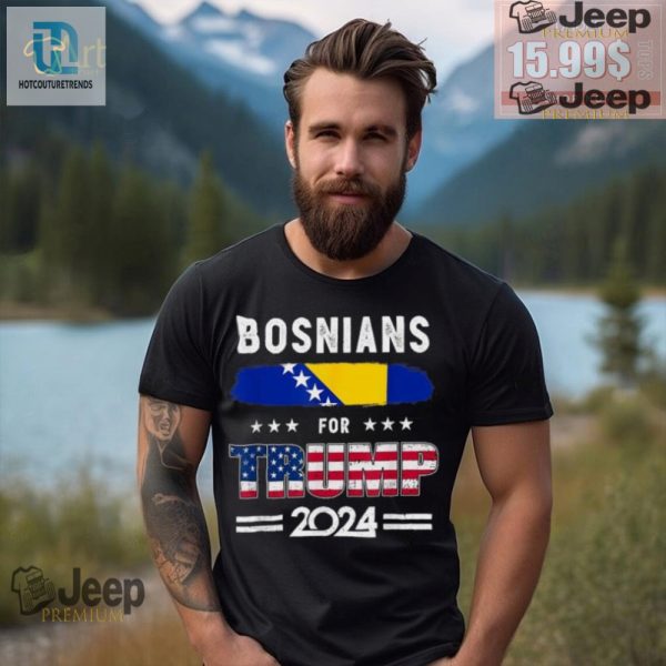 Funny Bosnians For Trump 2024 Tshirt With Flag Design hotcouturetrends 1 3