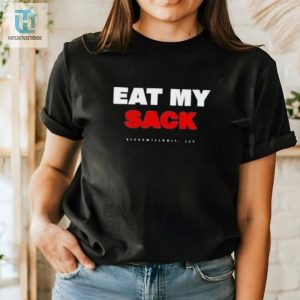 Get Laughs With Eat My Sack Steve Will Do It Shirt hotcouturetrends 1 1