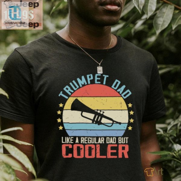 Cool Trumpet Dad Tshirt Hilarious Unique Gift Idea hotcouturetrends 1