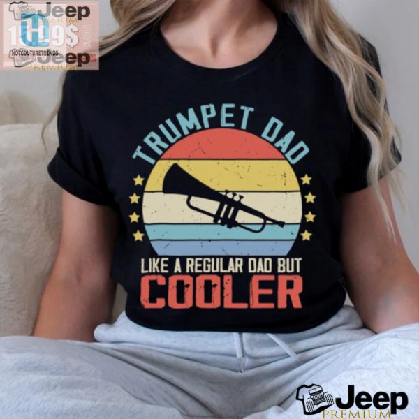 Cool Trumpet Dad Tshirt Hilarious Unique Gift Idea hotcouturetrends 1 2