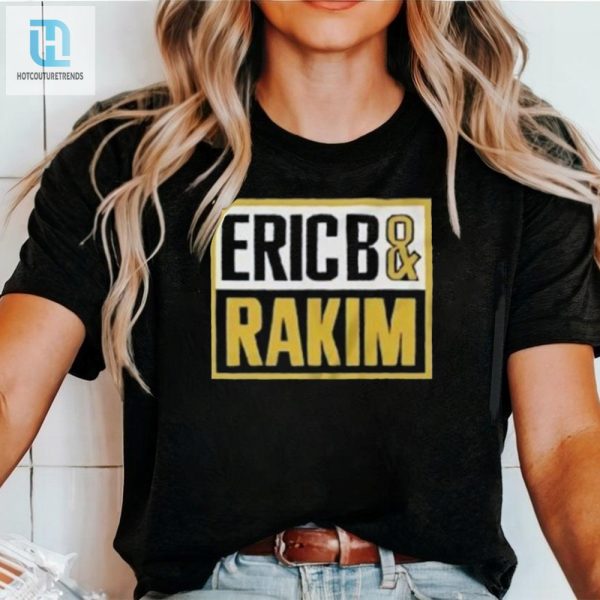 Fresh Tees Eric B Rakim Raptastic Hip Hop Humor Shirt hotcouturetrends 1 2