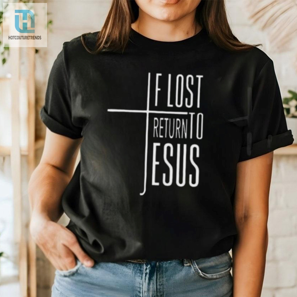 Funny If Lost Return To Jesus V Neck Shirt For Women