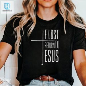 Funny If Lost Return To Jesus V Neck Shirt For Women hotcouturetrends 1 2