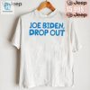 Funny Joe Biden Drop Out Shirt Unique Political Humor hotcouturetrends 1