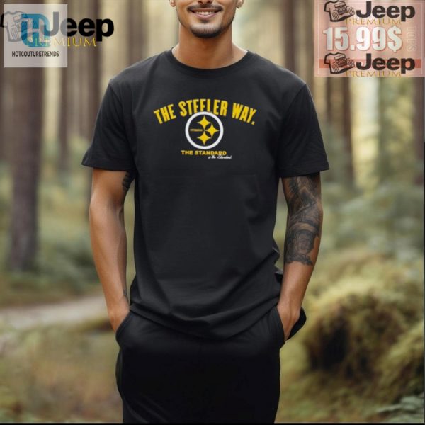 Steelers Shirt Standard Is Standard With A Twist hotcouturetrends 1