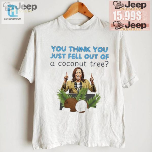 Funny Kamala Harris Coconut Tree Shirt Unique Political Humor hotcouturetrends 1