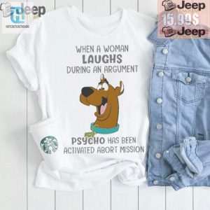 Psycho Scooby Doo Shirt Laugh During Argument Abort Mission hotcouturetrends 1 1