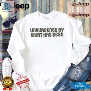 Unburdened Shirt Hilarious Unique Embrace The New You hotcouturetrends 1 3