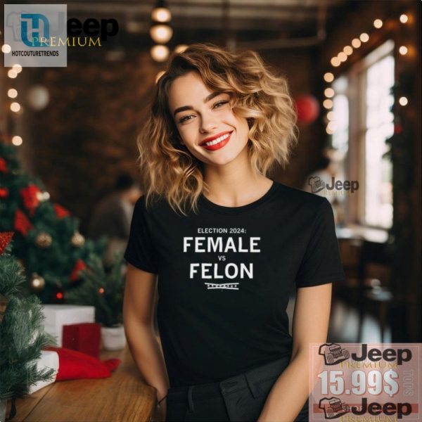 Election 2024 Tee Female Vs Felon The Fun Vote Shirt hotcouturetrends 1