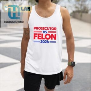 2024 Kamala Harris Shirt Prosecutor Vs Felon Funny Debate hotcouturetrends 1 4