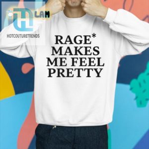 Feel Pretty In Rage Hilarious Unique Shirt For Sale hotcouturetrends 1 3