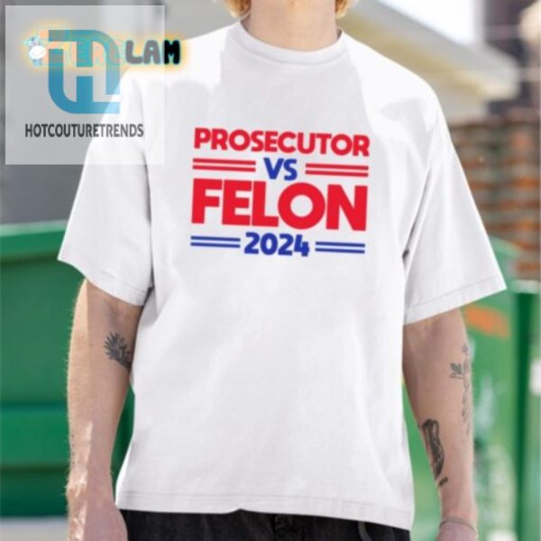 Funny Prosecutor Vs Felon Kamala 2024 Shirt Unique Design hotcouturetrends 1 1