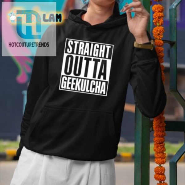 Straight Outta Geekulcha Shirt Uniquely Geeky Hilarious hotcouturetrends 1 1