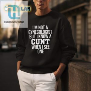 Not A Gynecologist Funny Shirt Unique Hilarious Gift hotcouturetrends 1 2