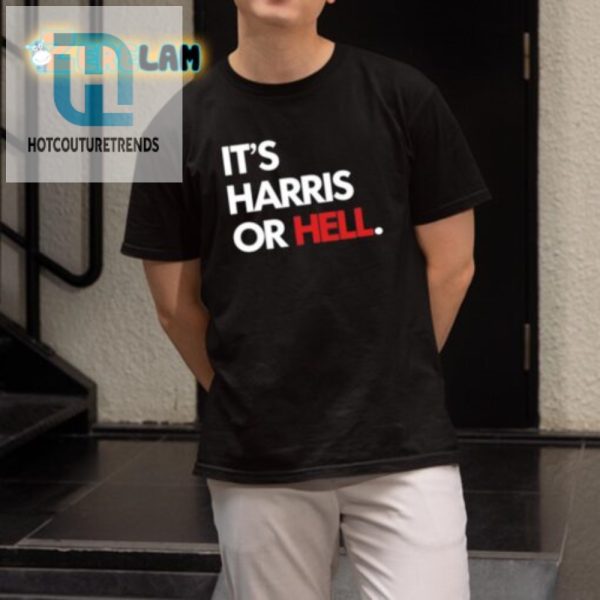 Its Harris Or Hell Shirt Stand Out With Humor hotcouturetrends 1 1