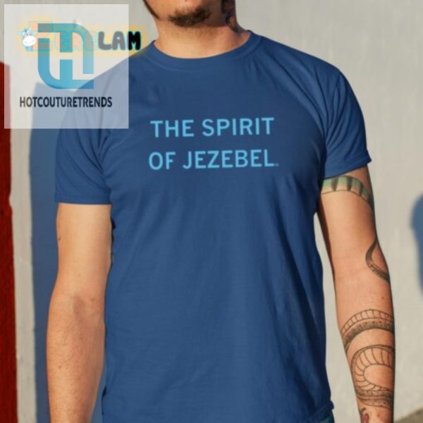 Unleash Laughter With The Spirit Of Jezebel Shirt Unique Fun hotcouturetrends 1