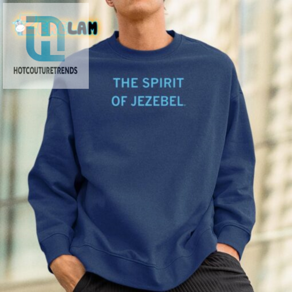 Unleash Laughter With The Spirit Of Jezebel Shirt  Unique  Fun