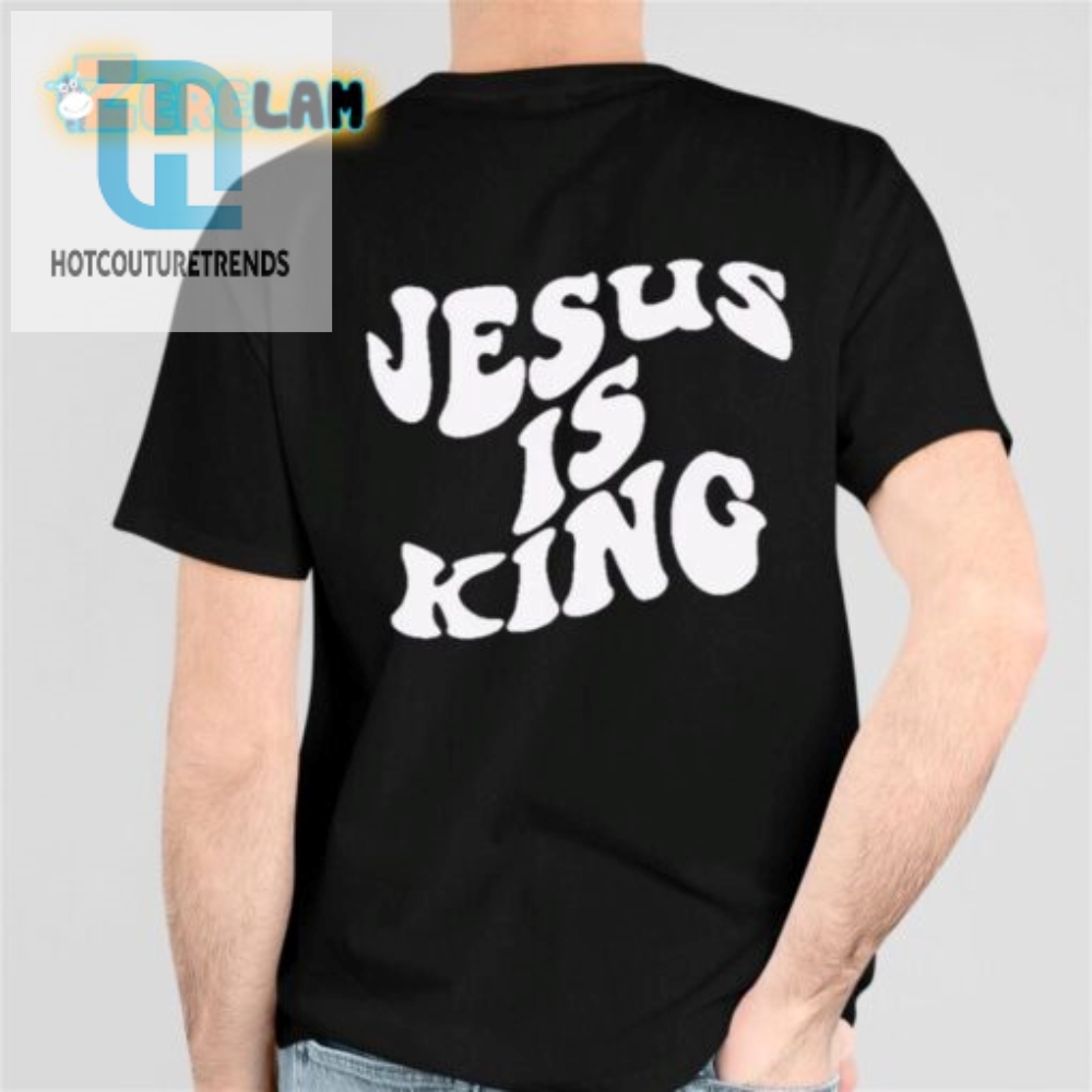 Jesus Is King Shirt  Hilarious  Holy Casual Wear