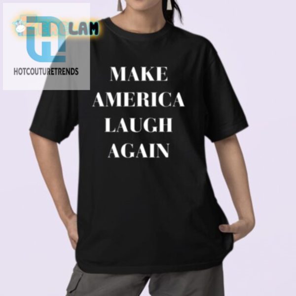 2024 Make America Laugh Again Shirt Unique Hilarious Tee hotcouturetrends 1