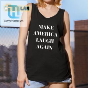 2024 Make America Laugh Again Shirt Unique Hilarious Tee hotcouturetrends 1 4