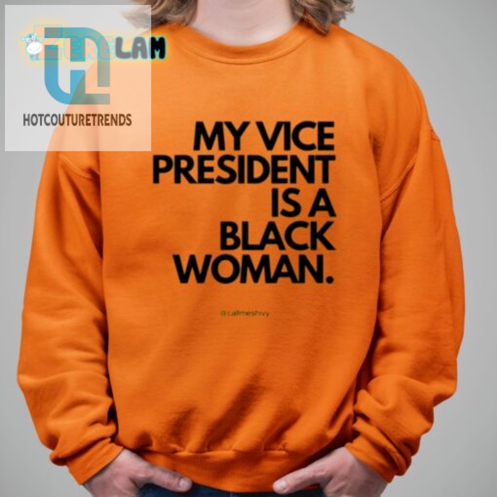 Funny My Vp Is A Black Woman Tshirt  Stand Out In Style