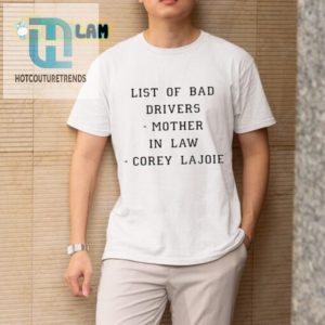 Hilarious Corey Lajoie Motherinlaw Dad Driver Shirt hotcouturetrends 1 1