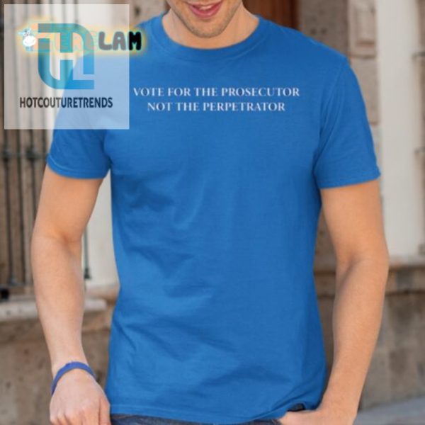 Funny Vote Shirt Choose Prosecutor Over Perpetrator hotcouturetrends 1