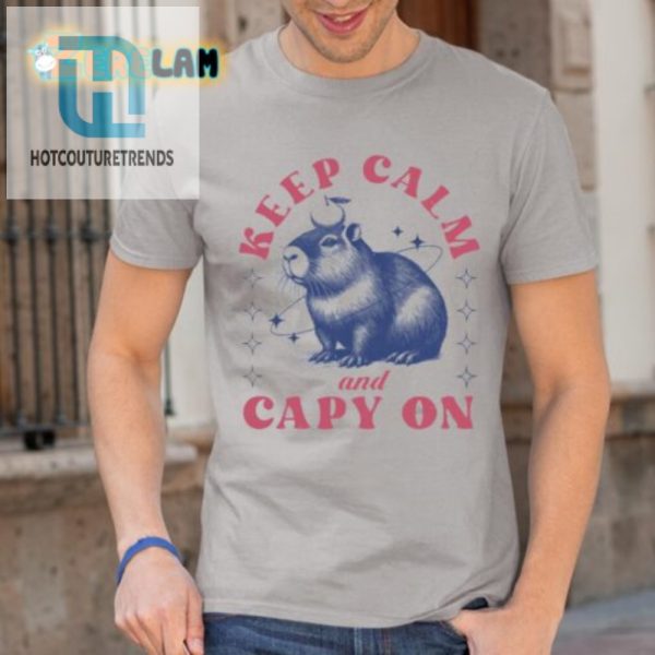 Keep Calm And Capy On Shirt Hilarious Unique Apparel hotcouturetrends 1