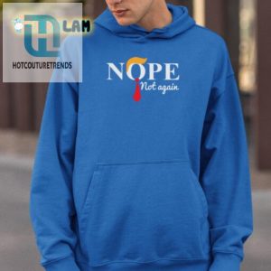 Hilarious Antitrump Shirt Nope Not Again hotcouturetrends 1 2