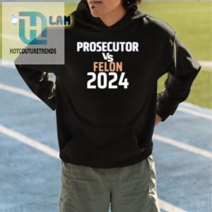 Kamala Harris 2024 Shirt Prosecutor Vs Felon Showdown hotcouturetrends 1 3