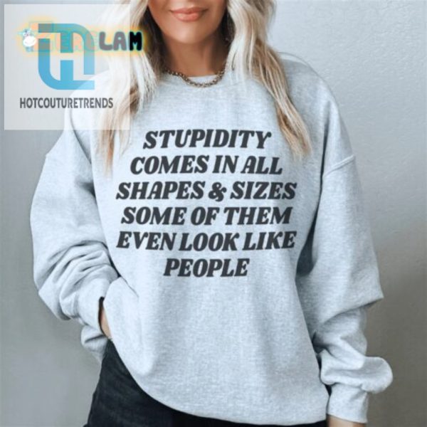 Unique Funny Sweatshirt Stupidity Comes In All Sizes hotcouturetrends 1