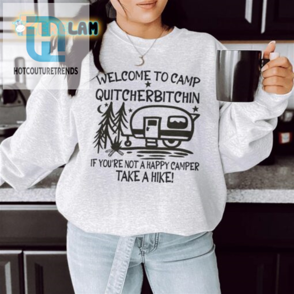 Get Cozy In Our Hilarious Camp Quitcherbitchin Sweatshirt