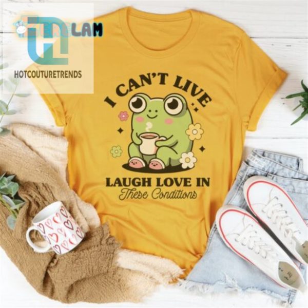 Funny I Cant Live Laugh Love Shirt Unique Humor Tee hotcouturetrends 1