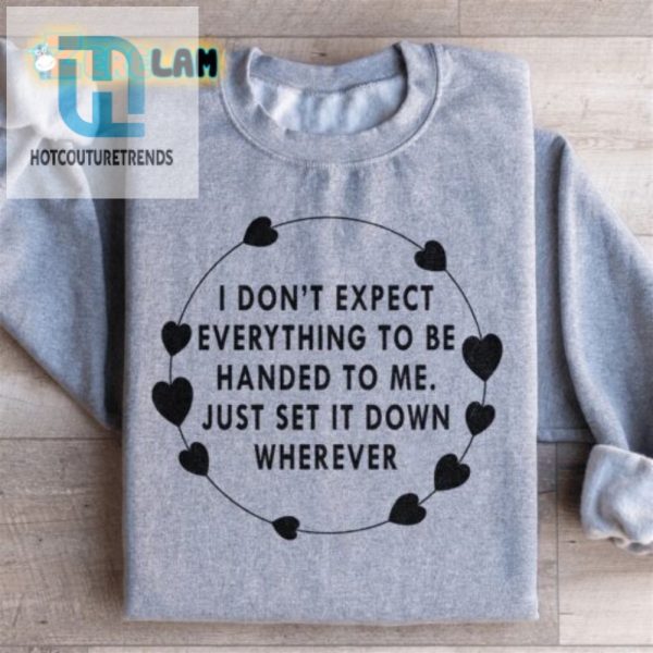 Funny Unique Sweatshirt I Dont Expect Everything Design hotcouturetrends 1