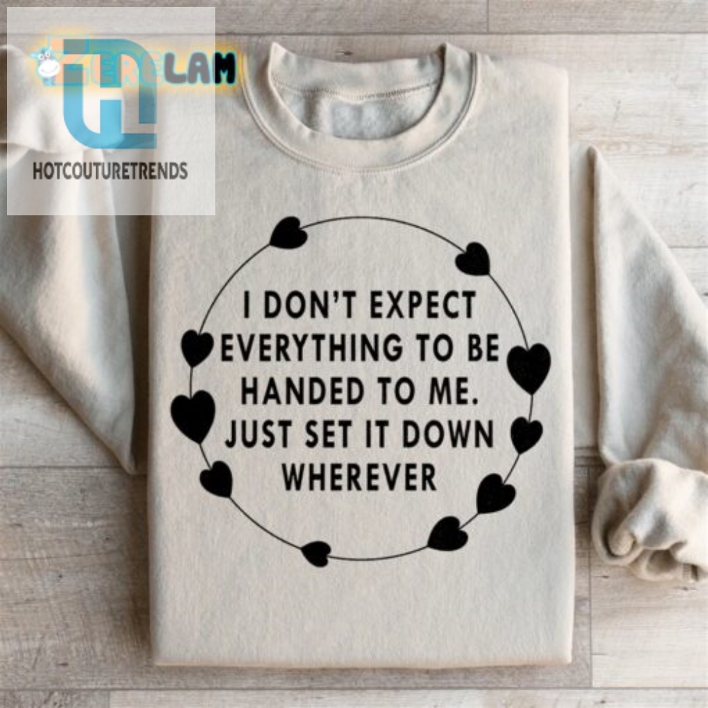 Funny Unique Sweatshirt I Dont Expect Everything Design