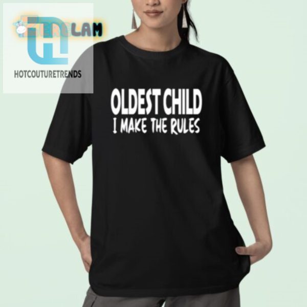 Funny Oldest Child Shirt I Make The Rules Tee For Siblings hotcouturetrends 1