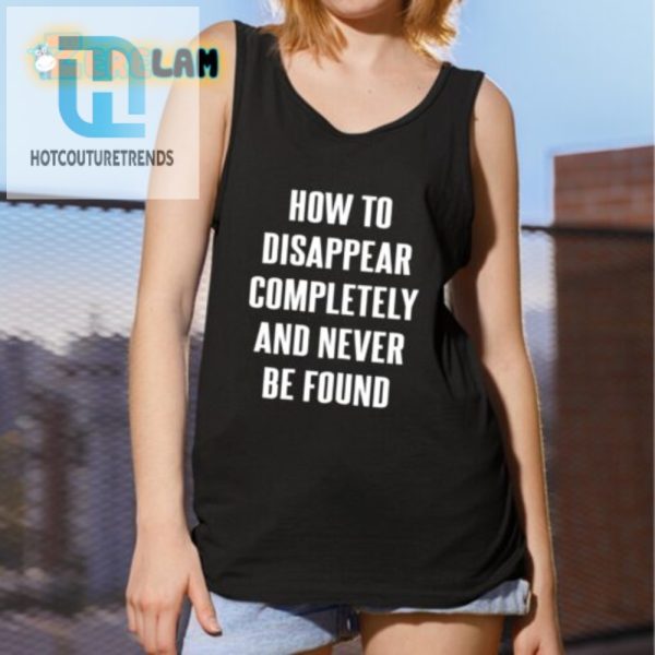 Vanish In Style Hilarious Disappear Never Be Found Shirt hotcouturetrends 1 4