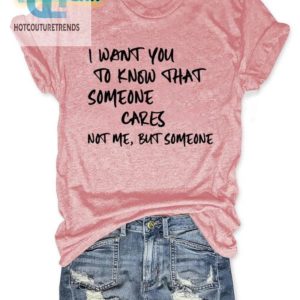 Get Noticed Funny Someone Cares Shirt Stand Out Laugh hotcouturetrends 1 1