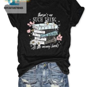 Funny Too Many Books Shirt Unique Book Lovers Gift hotcouturetrends 1 1