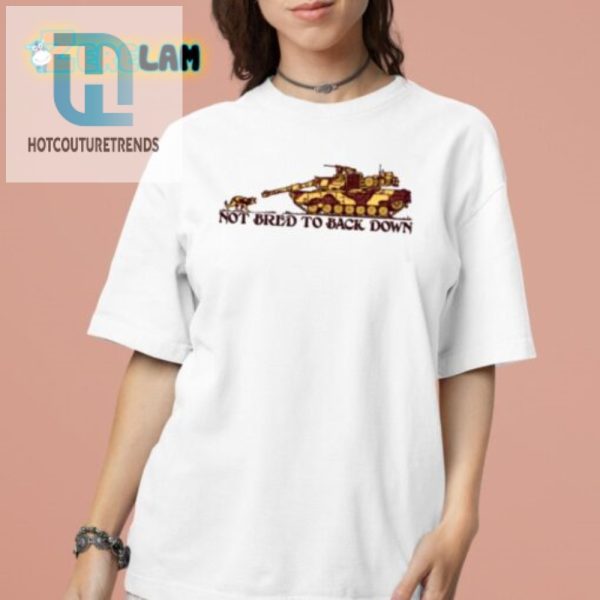 Funny Not Bred To Back Down Shirt Stand Out With Humor hotcouturetrends 1