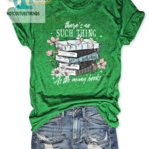 Funny No Such Thing As Too Many Books Tshirt Unique Witty hotcouturetrends 1 2