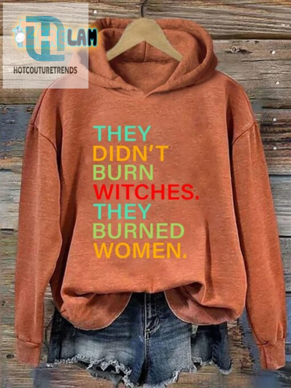 They Didnt Burn Witches Hoodie  Bold Humor Unique Style