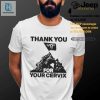 Hilarious Thank You For Your Cervix Tshirt Unique Gift hotcouturetrends 1