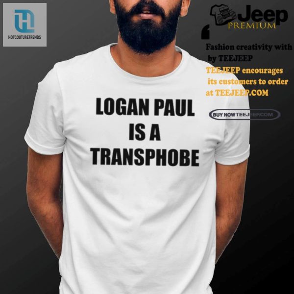 Logan Paul Transphobe Tee Wear Your Humor Boldly hotcouturetrends 1