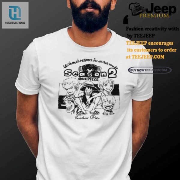 Funny Unique One Piece Respect Season 2 Shirt Stand Out hotcouturetrends 1