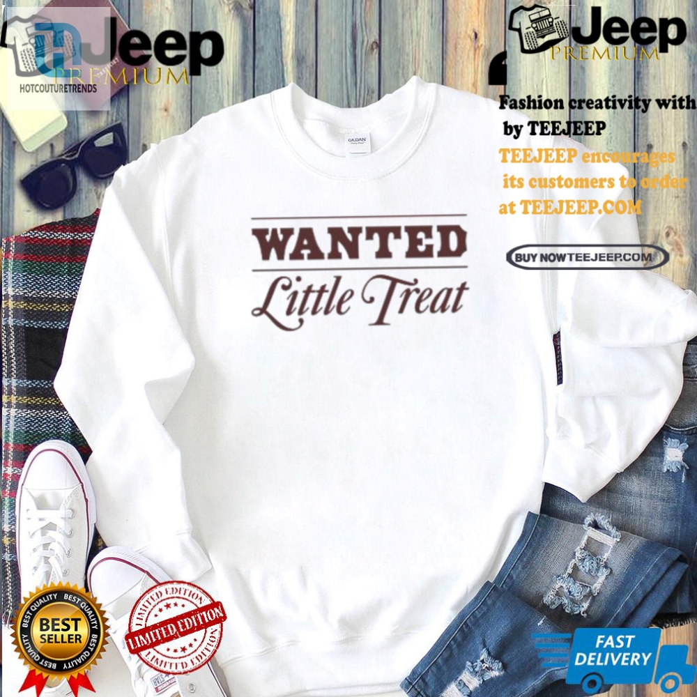 Wanted Little Treat Shirt  Hilariously Unique Tees