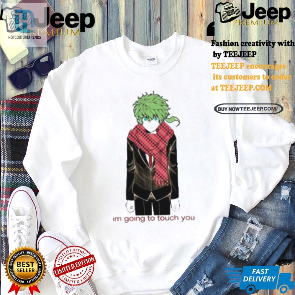 Funny  Unique Im Going To Touch You Midori Shirt