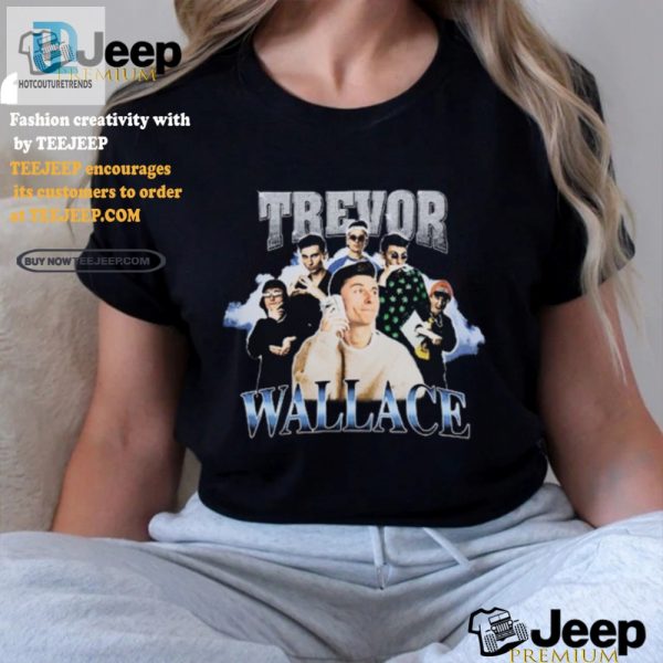 Funny Unique Trevor Wallace Vintage Tshirt Stand Out hotcouturetrends 1 1