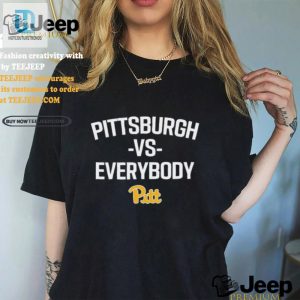 Rock The Pittsburgh Vs Everybody Shirt Stand Out Laugh hotcouturetrends 1 3